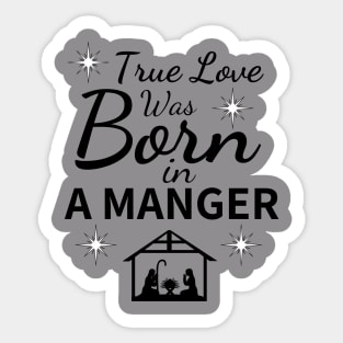 True love was born in a manger Sticker